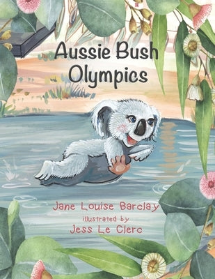 Aussie Bush Olympics: A beautifully illustrated story book about forgiveness, and understanding we are all good at quite different things. ( by Le Clerc, Jess