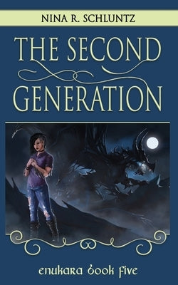 The Second Generation: Enukara Book Five by Schluntz, Nina R.