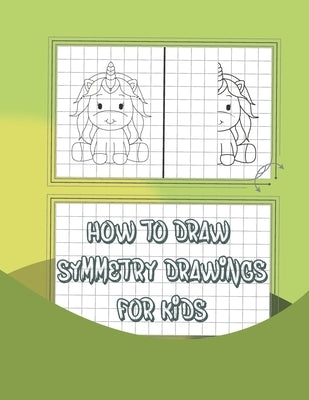 How to draw analog drawings for kids: Simple step-by-step guide to draw symmetry of cute things by Artsate, Saty