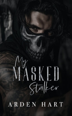 My Masked Stalker: A Dark Primal Romance by Hart, Arden