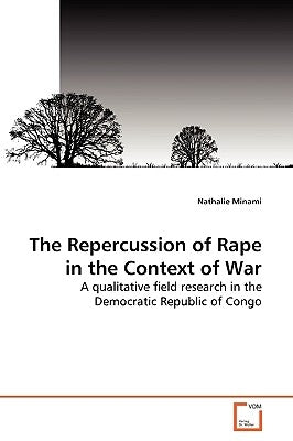 The Repercussion of Rape in the Context of War by Minami, Nathalie