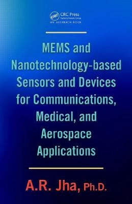 Mems and Nanotechnology-Based Sensors and Devices for Communications, Medical and Aerospace Applications by Jha, A. R.