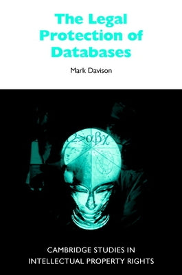The Legal Protection of Databases by Davison, Mark