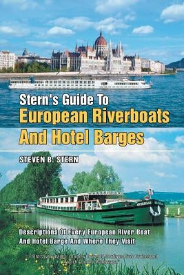 Stern's Guide to European Riverboats and Hotel Barges by Stern, Steven B.
