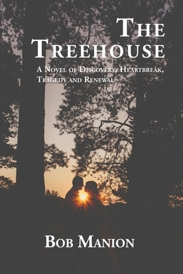 The Treehouse: A Novel of Discovery, Heartbreak, Tragedy, and Renewal by Manion, Bob
