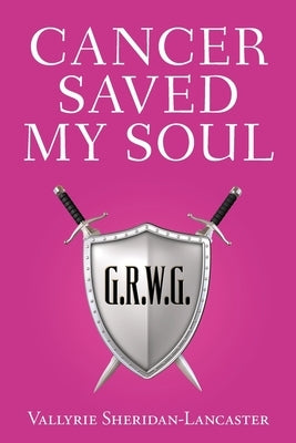 Cancer Saved My Soul by Sheridan-Lancaster, Vallyrie