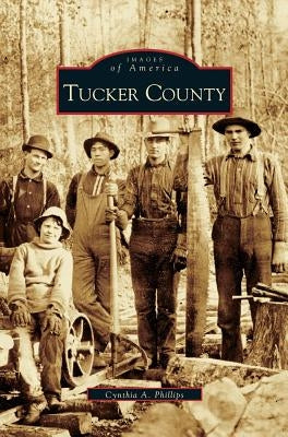 Tucker County by Phillips, Cynthia A.