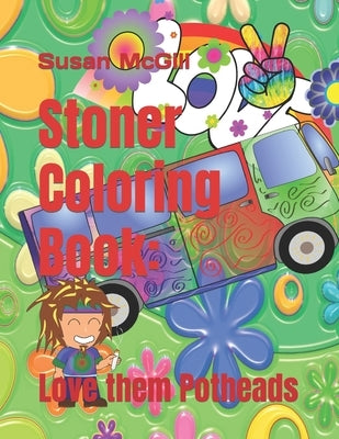 Stoner Coloring Book: Love them Potheads by McGill, Susan