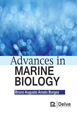 Advances in Marine Biology by Borges, Bruno Augusto Amato