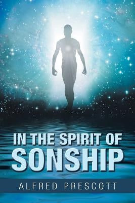 In the Spirit of Sonship by Prescott, Alfred