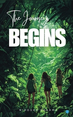 The Journey Begins by Sharma, Nirosha