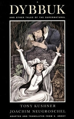 A Dybbuk: And Other Tales of the Supernatural by Kushner, Tony