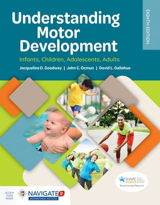 Understanding Motor Development: Infants, Children, Adolescents, Adults: Infants, Children, Adolescents, Adults by Goodway, Jacqueline D.