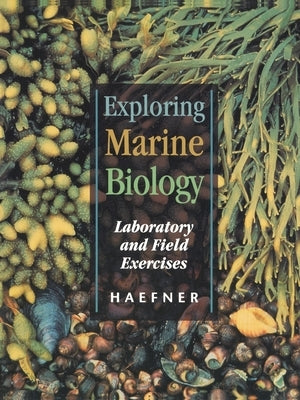 Exploring Marine Biology: Laboratory and Field Exercises by Haefner, Paul A.