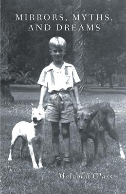 Mirrors, Myths, and Dreams by Glass, Malcolm