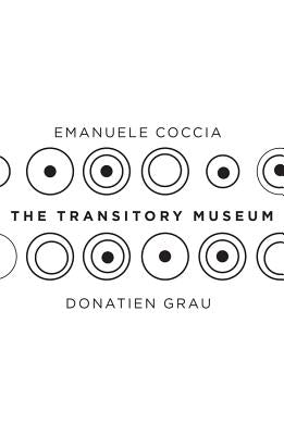 The Transitory Museum by Coccia, Emanuele