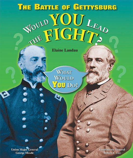 The Battle of Gettysburg: Would You Lead the Fight? by Landau, Elaine