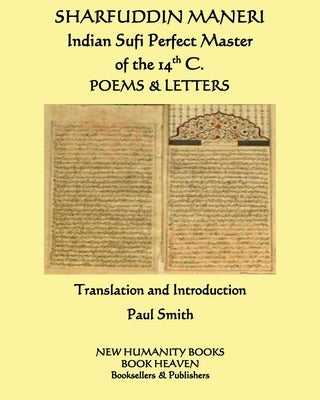 SHARFUDDIN MANERI Indian Sufi Perfect Master of the 14th C.: Poems & Letters by Smiyj, Paul