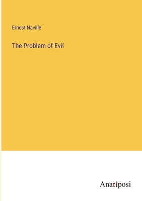 The Problem of Evil by Naville, Ernest