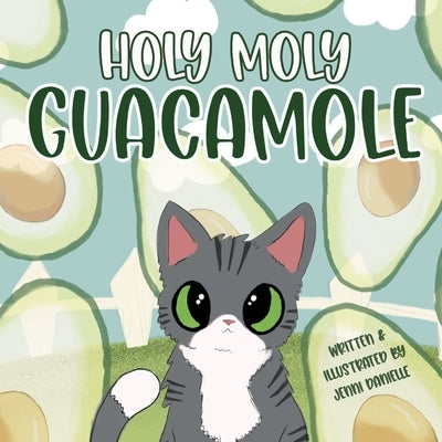 Holy Moly Guacamole by Danielle, Jenni