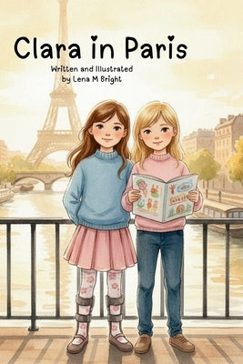 Clara in Paris: A Story About Courage, Friendship, and Belonging by Bright, Lena M.