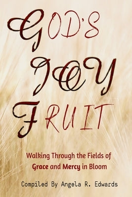 God's Joy Fruit: Walking Through the Fields of Grace and Mercy in Bloom by Porter, Marilyn E.