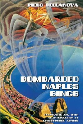 Bombarded Naples Sings by Bellanova, Piero