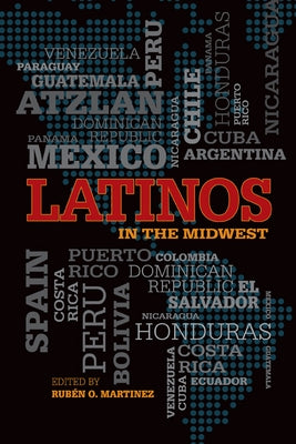 Latinos in the Midwest by Martinez, Rubén O.