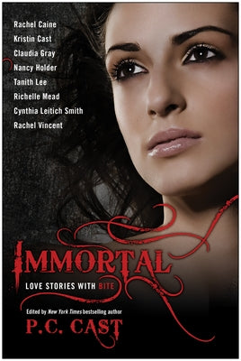 Immortal: Love Stories with Bite by Cast, P. C.