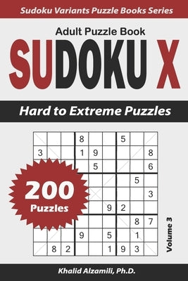Sudoku X Adult Puzzle Book: 200 Hard to Extreme Puzzles by Alzamili, Khalid