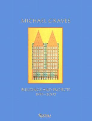 Michael Graves Buildings and Projects: 1995-2003 by Sasin, Francisco