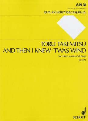 And Then I Knew 'Twas Wind: For Flute, Viola, and Harp - Score and Parts by Takemitsu, Toru
