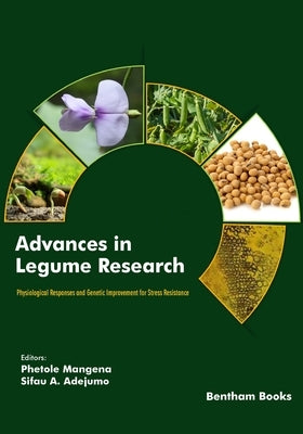 Advances in Legume Research: Physiological Responses and Genetic Improvement for Stress Resistance by Adejumo, Sifau A.