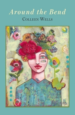 Around the Bend by Wells, Colleen
