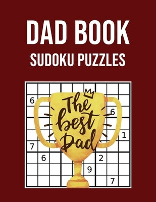 Dad Book Sudoku Puzzles: Large Print Activity book - Perfect Gift for Fathers Day by Booky, Lil