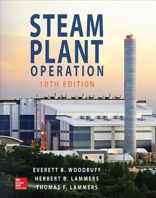 Steam Plant Operation, 10th Edition by Woodruff, Everett