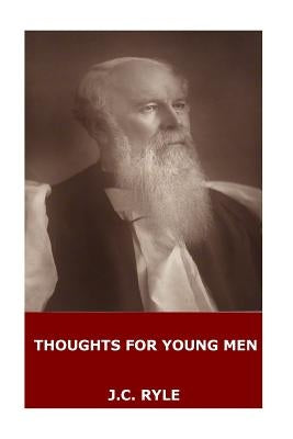 Thoughts for Young Men by Ryle, J. C.