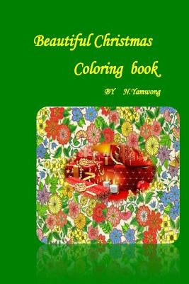 Beautiful Christmas Coloring Book: For relaxation and meditation on your holiday by Yamwong, Nongnuch
