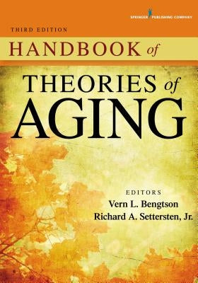Handbook of Theories of Aging by Bengtson, Vern L.
