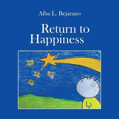Return to Happiness by Bejarano, Alba L.