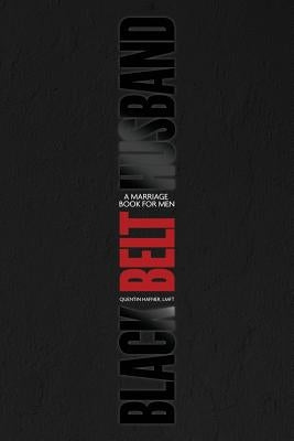 Black Belt Husband: A Marriage Book for Men by Hafner Lmft, Quentin