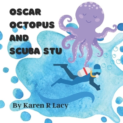 Oscar Octopus and Scuba Stu by Lacy, Karen R.