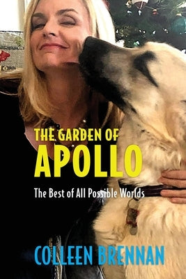The Garden of Apollo: The Best of All Possible Worlds by Brennan, Colleen