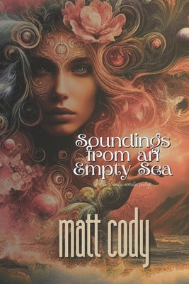 Soundings from an Empty Sea by Cody, Matthew T.