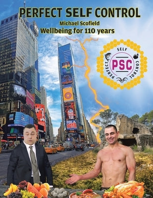 Perfect Self Control: Wellbeing for 110 Years by Scofield, Michael