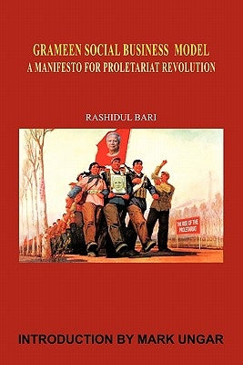 Grameen Social Business Model: A Manifesto for Proletariat Revolution by Bari, Rashidul