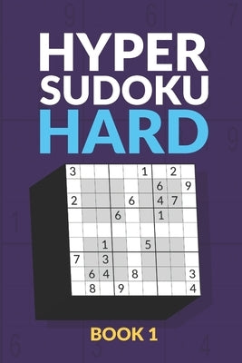 Hyper Sudoku Hard Book 1: 200 Hard Sudoku Variant Puzzles by Press, Creative Logic