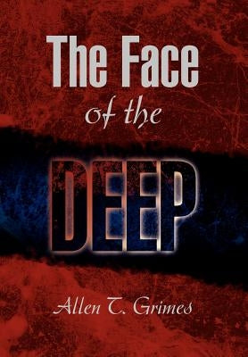 The Face of the Deep by Grimes, Allen T.