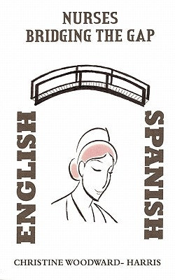 Nurses Bridging the Gap by Woodward-Harris, Christine