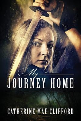 My Journey Home by Clifford, Catherine Mae